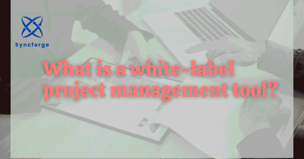 What is a white-label project management tool?