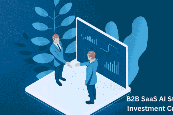B2B SaaS AI Startup Investment Criteria: A Must-Read Guide for Investors and Founders to Unlock Growth