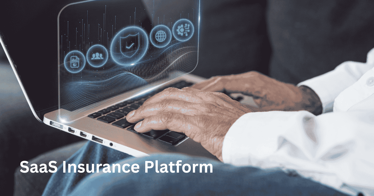 Top 5 SaaS Insurance Platform: Say Goodbye to The Complexities of Insurance Management