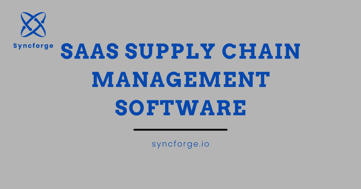 SaaS Supply Chain Management Software 2026: Features, ROI, and Selection Guide