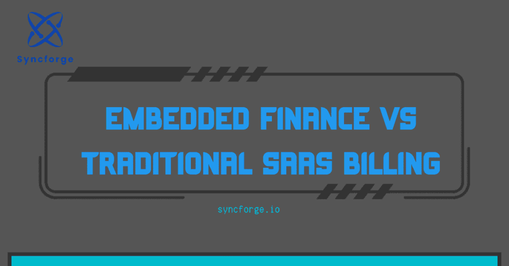 Embedded Finance VS Traditional SaaS Billing