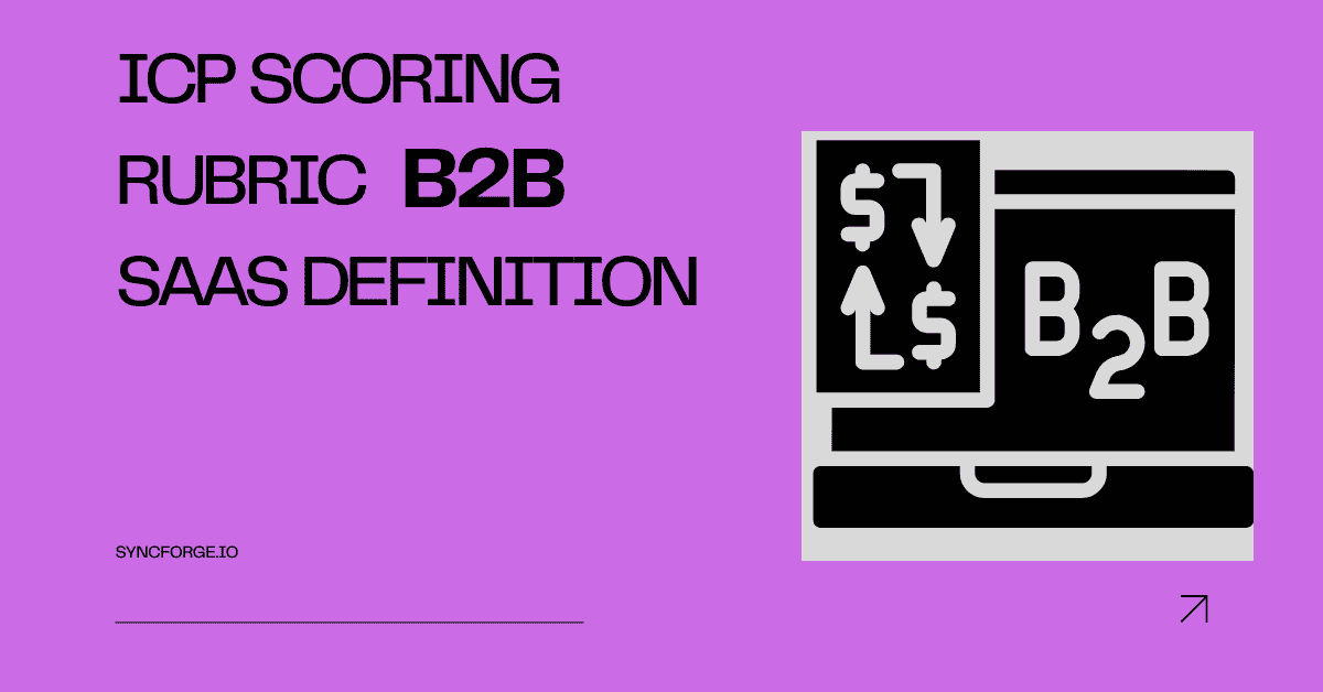 ICP Scoring Rubric B2B SaaS Definition: Best strategy for Lead qualification and Increased Revenue
