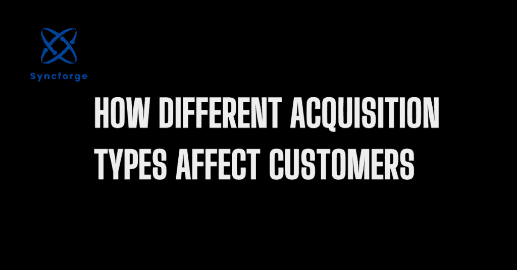 How different acquisition types affect customers