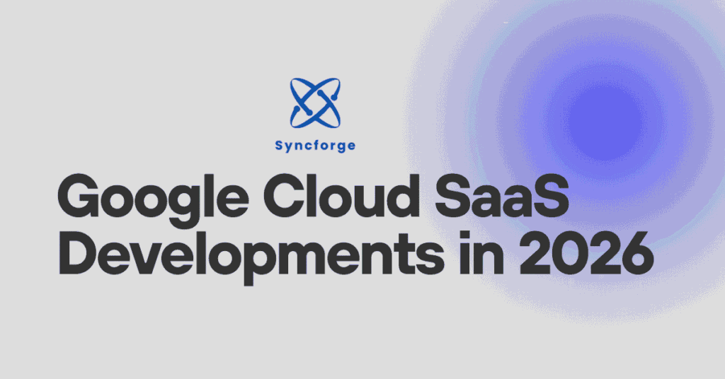 What are the Google Cloud SaaS Developments in 2026? Cloud SaaS News Today