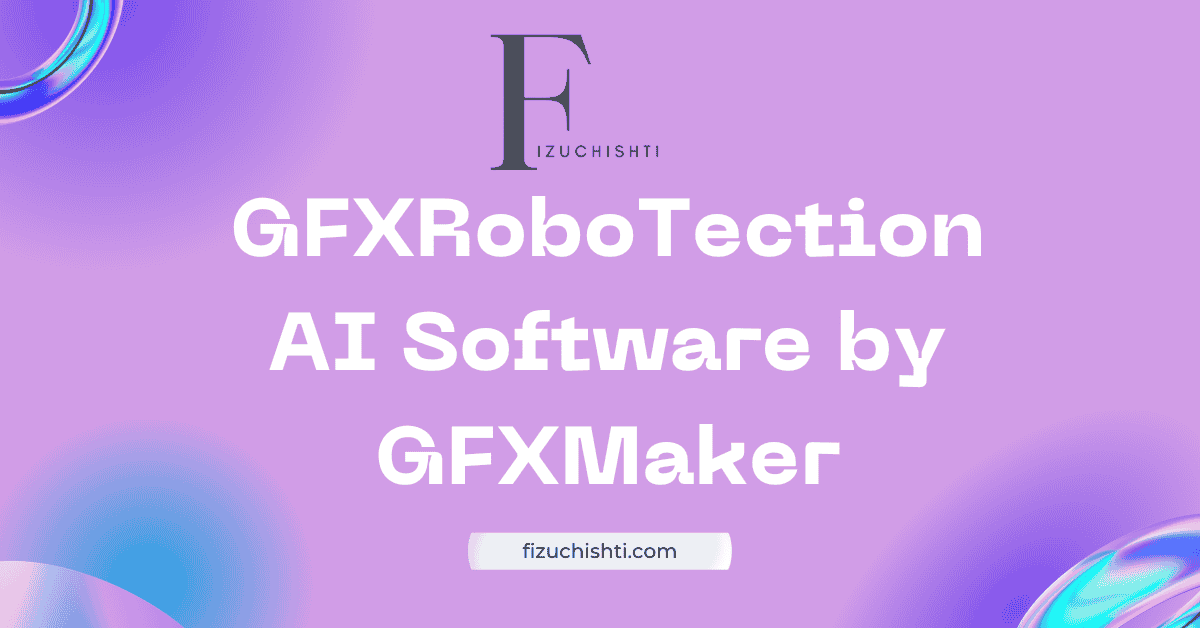 GFXRoboTection AI Software by GFXMaker: What You Should Know