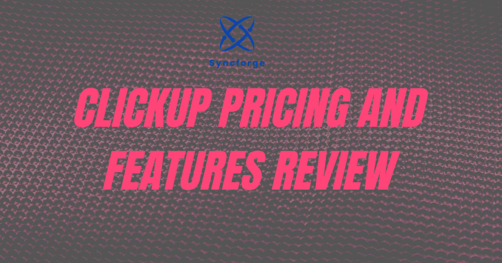 ClickUp Pricing and Features Review
and ClickUp Review