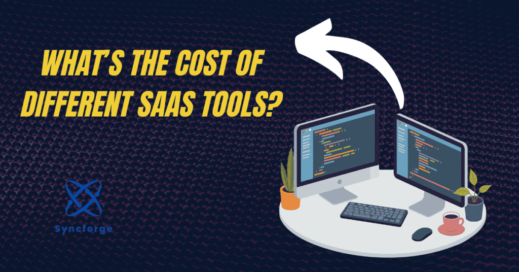 What’s the Cost of Different SaaS Tools?