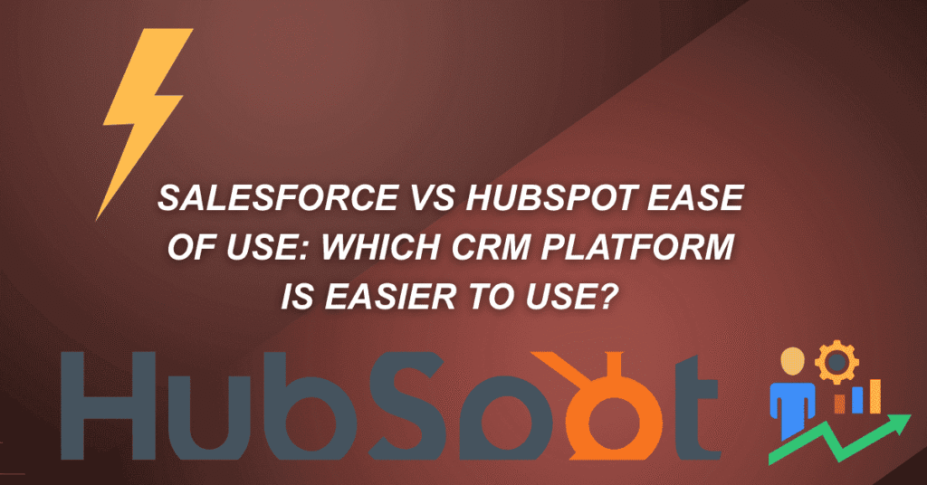 Salesforce vs HubSpot Ease of Use: Which CRM Platform Is Easier to Use?