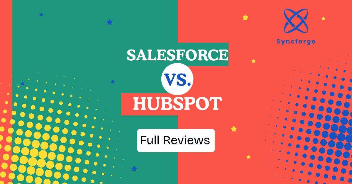 Salesforce vs HubSpot Reviews: Which CRM Is Best for Your Business?