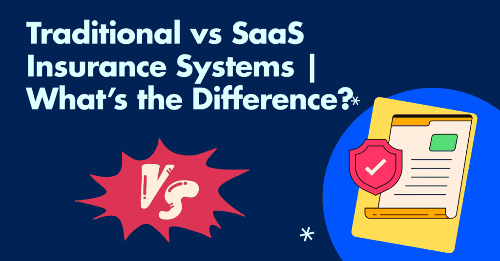 Traditional vs SaaS Insurance Systems | What’s the Difference?